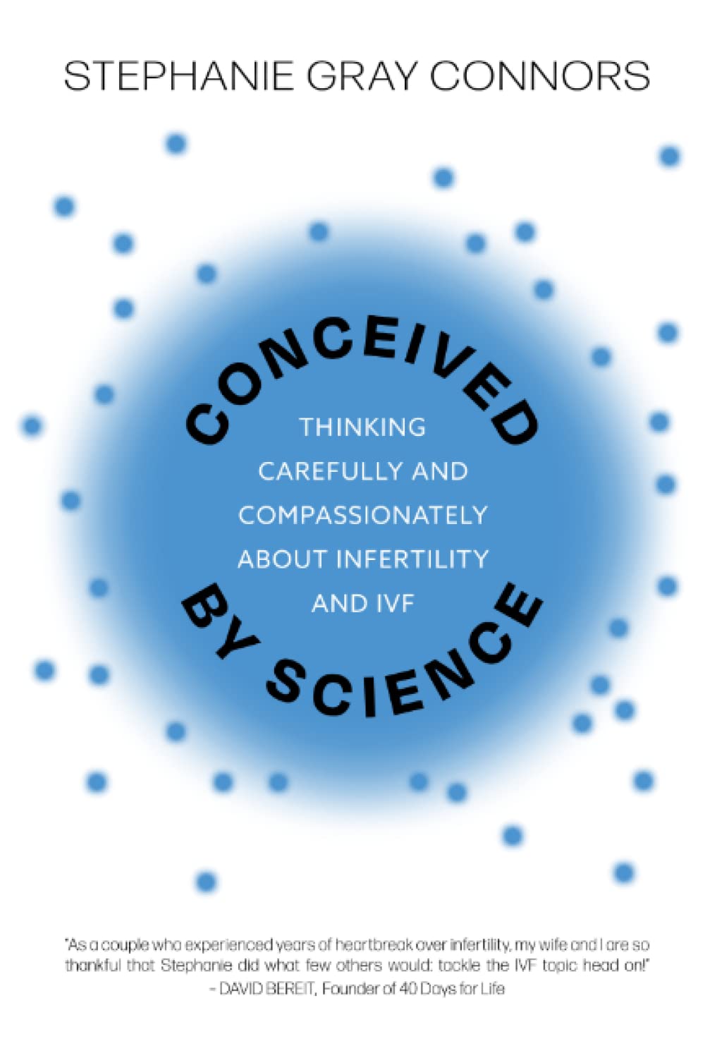 Conceived by Science: Thinking Carefully and Compassionately about Infertility and IVF