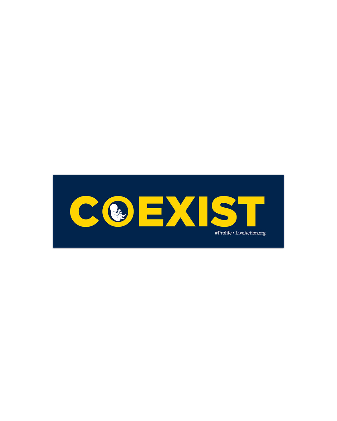 Navy blue rectangle bumper sticker with yellow font and the word "COEXIST" down the center. Inside the O is a white imprint of a preborn baby. In the bottom right hand corner in small, white print is the hashtag #ProLife and Live Action's website.