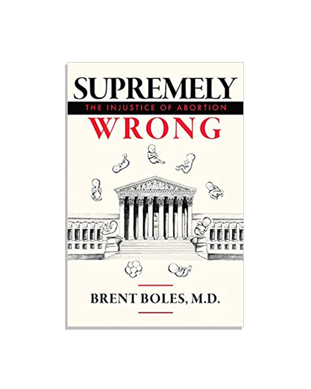 Supremely Wrong: The Injustice Of Abortion
